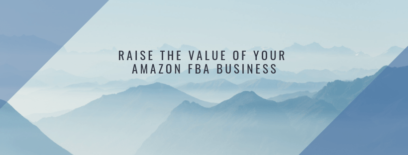 Feature Image: Raise the Value of your Amazon FBA Business